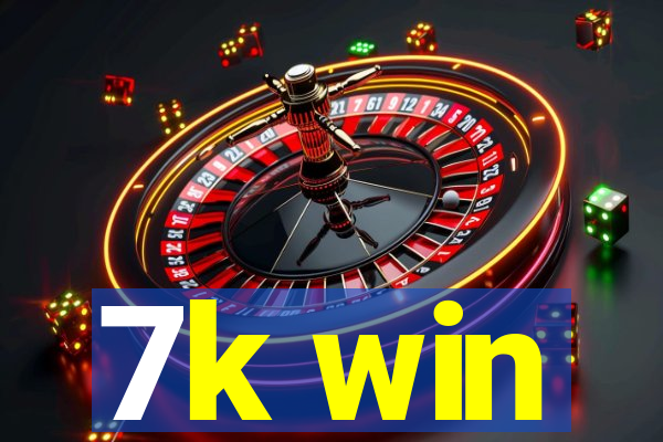 7k win